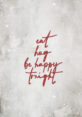 Czerwony napis Eat, Hug, Be Happy Tonight