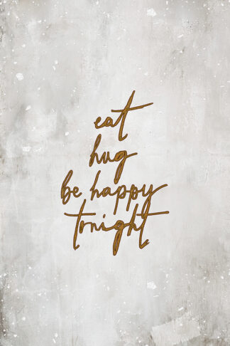 Beżowo-złoty napis Eat, Hug, Be happy tonight